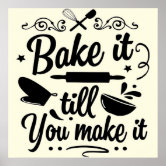 Bake It Till You Make It Funny Baking Pun Poster