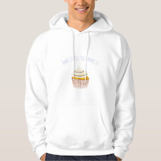 Bake It Till You Make It Cupcake Hoodie