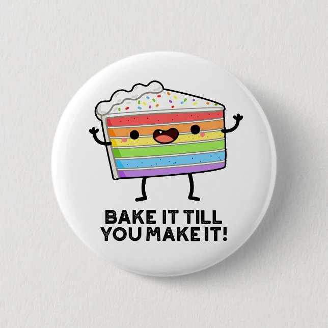 Bake It Till You Make It Funny Baking Pun  Button (Front)