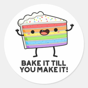 Bake It Till You Make It Funny Baking Pun  Classic Round Sticker
