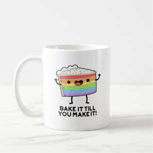 Bake It Till You Make It Funny Baking Pun  Coffee Mug