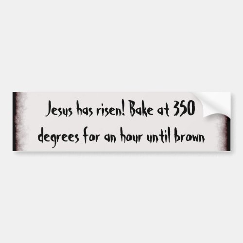 Bake Me A Jesus Bumper Sticker