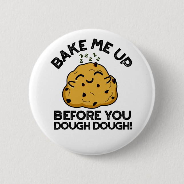 Bake Me Up Before You Dough Dough Baking Pun Button (Front)