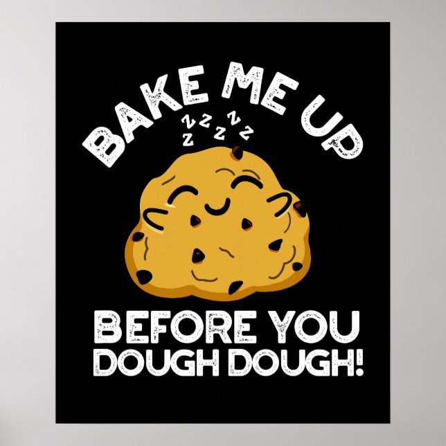Bake Me Up Before You Dough Dough Dark BG Poster (Front)