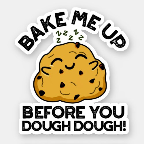 Bake Me Up Before You Dough Dough Funny Baking Pun Sticker