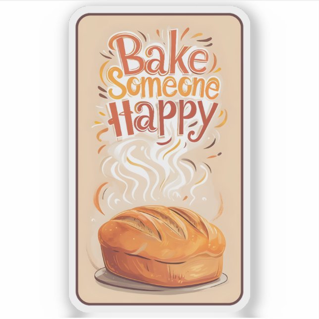 Bake Someone Happy Sticker (Front)
