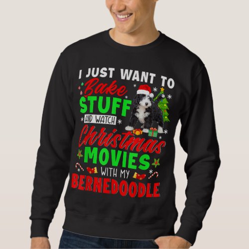 Bake Stuff And Watch Christmas Movies With My Bern Sweatshirt