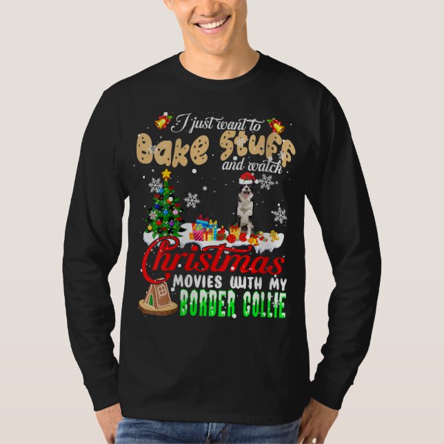 Bake Stuff And Watch Christmas Movies With My Bord T-Shirt (Front)
