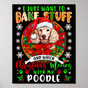 Bake Stuff And Watch Xmas Movies With My Poodle Lo Poster