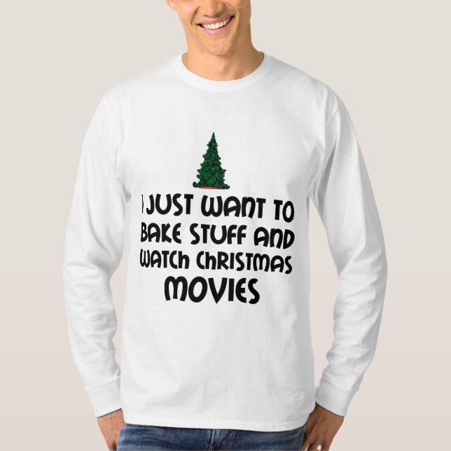 BAKE STUFF WATCH CHRISTMAS MOVIES T-Shirt (Front)