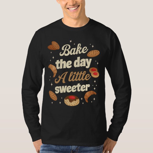 Bake the day a little sweeter T-Shirt (Front)