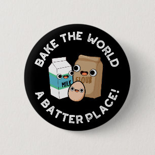 Bake The World A Batter Place Baking Pun Dark BG Button
