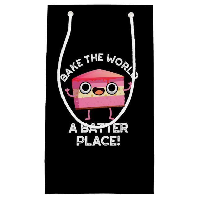 Bake The World A Batter Place Cake Pun Dark BG Small Gift Bag (Front)