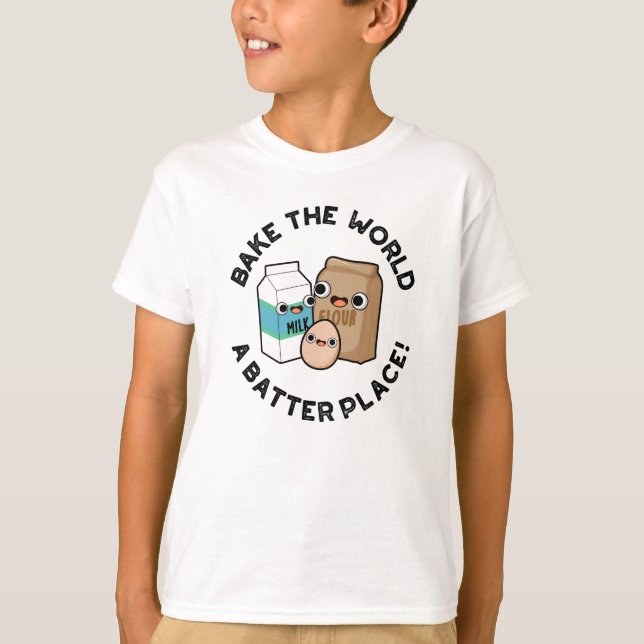 Bake The World A Batter Place Funny Baking Pun  T-Shirt (Front)