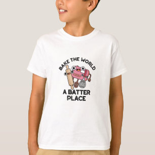 Bake The World A Batter Place Funny Baking Pun T-Shirt