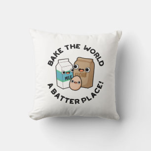 Bake The World A Batter Place Funny Baking Pun Throw Pillow