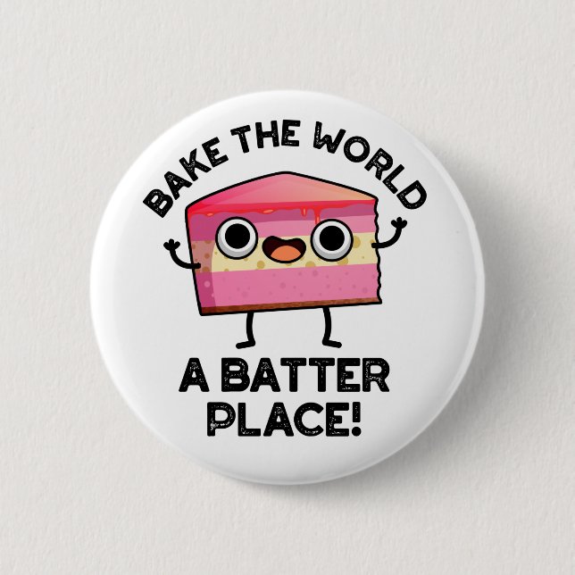 Bake The World A Batter Place Funny Cake Pun  Button (Front)