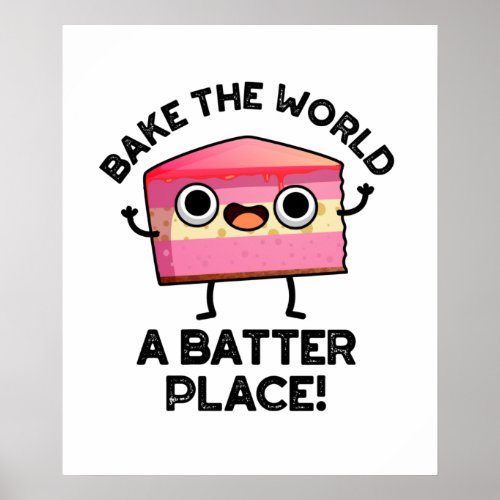 Bake The World A Batter Place Funny Cake Pun  Poster