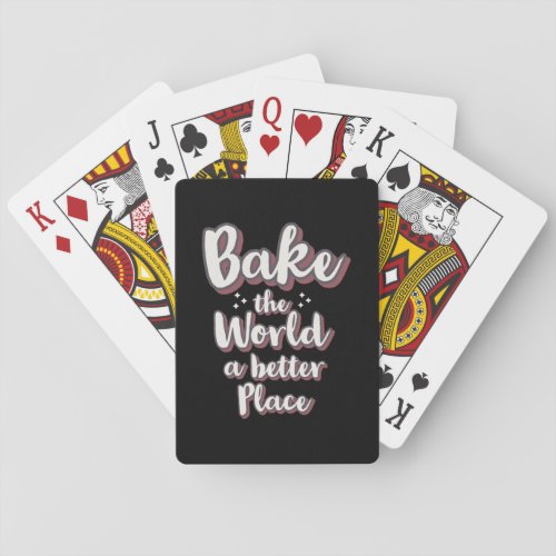 Bake the world a better place  16 playing cards