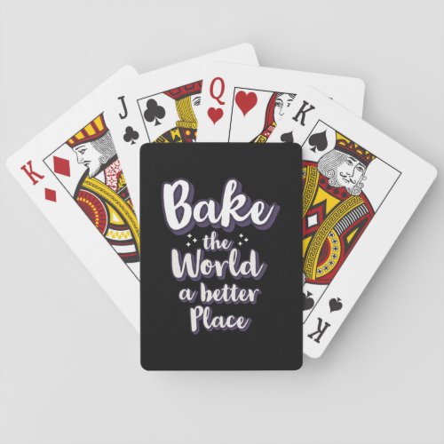 Bake the world a better place  18 playing cards