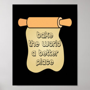 Bake the world a better place  66 poster