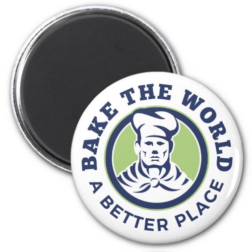 Bake The World A Better Place Amateur Bakers  Magnet