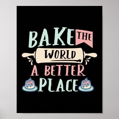 Bake The World A Better Place Baker Poster