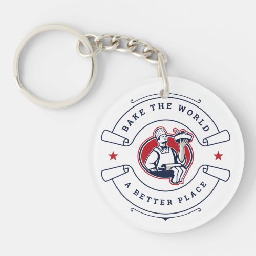 Bake The World A Better Place Bakery Chef  Keychain