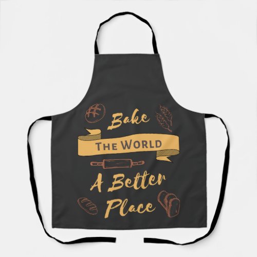 Bake The World A Better Place Bakery Quote  Apron