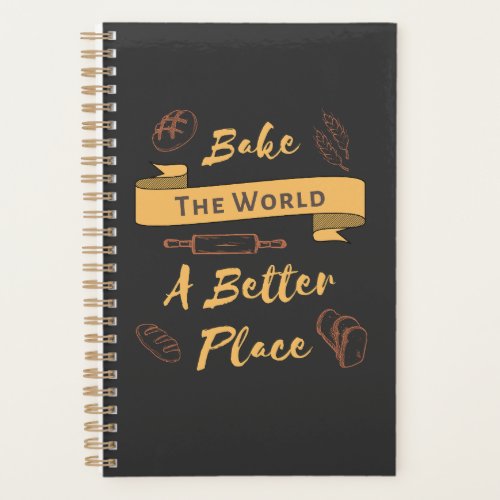 Bake The World A Better Place Bakery Quote  Planner