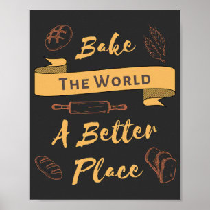 Bake The World A Better Place Bakery Quote Poster