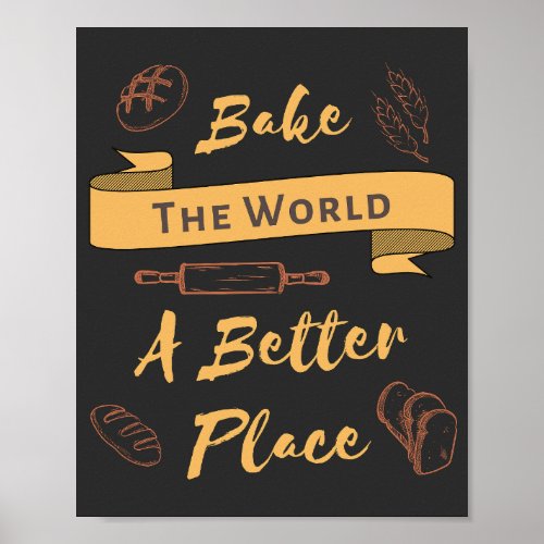 Bake The World A Better Place Bakery Quote  Poster