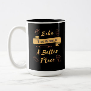 Bake The World A Better Place Bakery Quote Two-Tone Coffee Mug