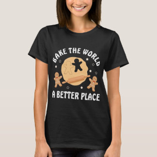 Bake The World A Better Place Christmas Cookie T-Shirt