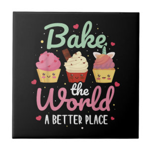 Bake The World A Better Place  Copy Ceramic Tile