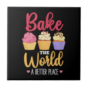Bake The World A Better Place  Copy Copy Copy Ceramic Tile