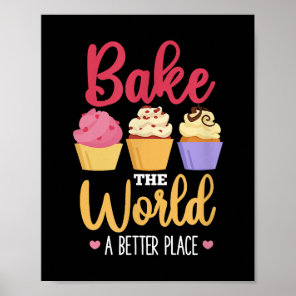 Bake The World A Better Place  Copy Copy Copy Poster