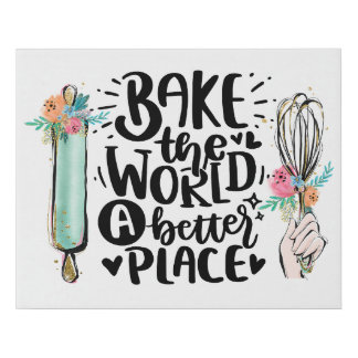 Bake the World a Better Place Faux Canvas Print