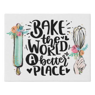 Bake the World a Better Place Faux Canvas Print