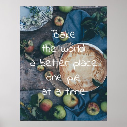 Bake the World a Better Place One Pie at a Time Poster