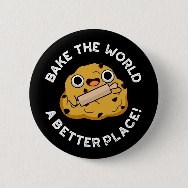 Bake The World A Better Place Positive Dough Pun Button (Front)