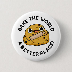 Bake The World A Better Place Positive Dough Pun Button