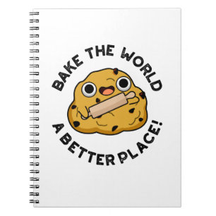 Bake The World A Better Place Positive Dough Pun Notebook