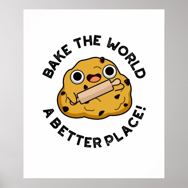 Bake The World A Better Place Positive Dough Pun Poster (Front)