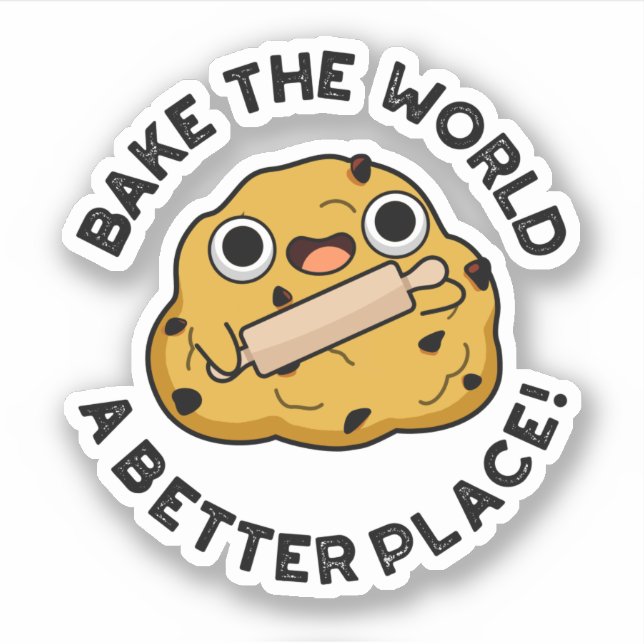 Bake The World A Better Place Positive Dough Pun Sticker (Front)