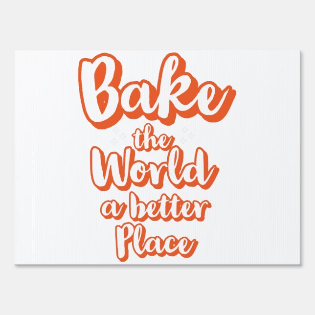 Bake the world a better place sign (Front)