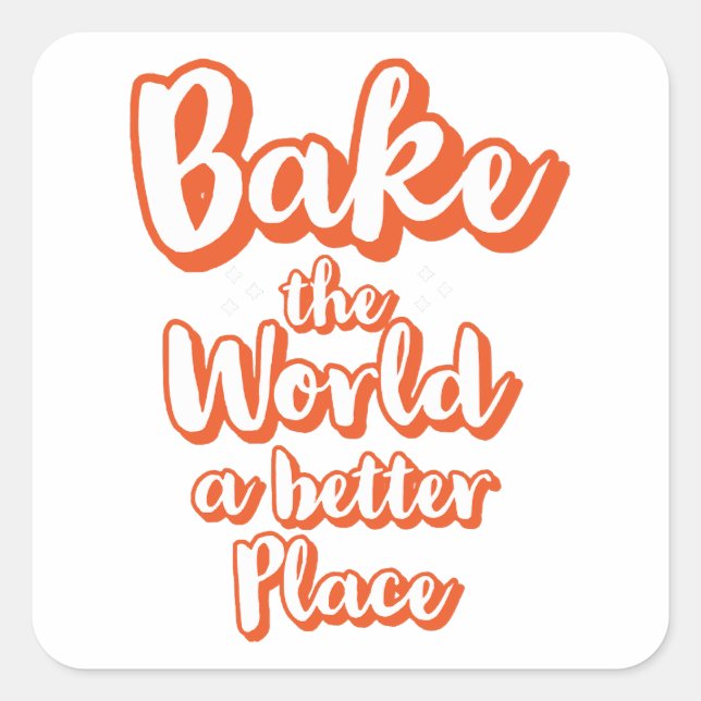 Bake the world a better place square sticker (Front)