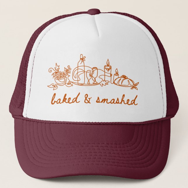 baked and smashed thanksgiving  trucker hat (Front)