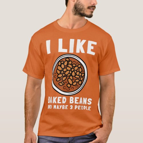 Baked Beans Canned Beans And Vegetarian Vegan  205 T_Shirt