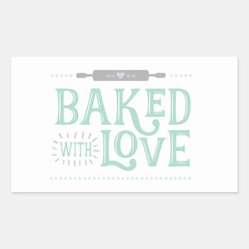 Baked With Love Rectangle Stickers by TheKPlace at Zazzle